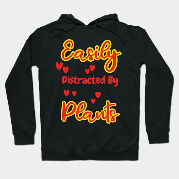 Easily distracted By Plants Hoodie by A T Design